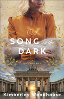 A Song in the Dark : A Novel of World War II-9780764244674