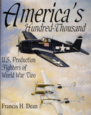 America's Hundred Thousand : U.S. Production Fighters of World War II-9780764300721