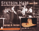 Stetson Hats & the John B. Stetson Company : 1865-1970-9780764302114