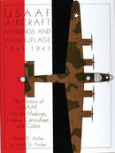 USAAF Aircraft Markings and Camouflage 1941-1947 : The History of USAAF Aircraft Markings, Insignia, Camouflage, and Colors-9780764302466