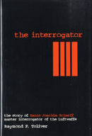 The Interrogator : The Story of Hanns-Joachim Scharff, Master Interrogator of the Luftwaffe-9780764302619