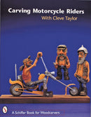 Carving Motorcycle Riders With Cleve Taylor-9780764306471
