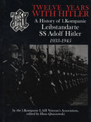 Twelve Years with Hitler : A History of 1.Kompanie Leibstandarte SS Adolf Hitler 1933-1945-9780764307775