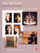 The Beatles: Yesterday and Tomorrow : A Collector's Guide to Beatles Memorabilia-9780764308529