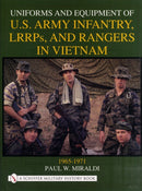 Uniforms and Equipment of U.S Army Infantry, LRRPs, and Rangers in Vietnam 1965-1971-9780764309588