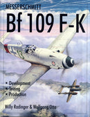 Messerschmitt Bf109 F-K : Development/Testing/Production-9780764310232
