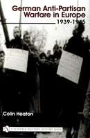 German Anti-Partisan Warfare in Europe : 1939-1945-9780764313950