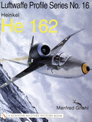 The Luftwaffe Profile Series No.16 : Heinkel He 162-9780764314308