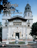 California Colonial : The Spanish & Rancho Revival Styles-9780764314605