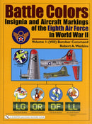 Battle Colors: Insignia and Aircraft Markings of the Eighth Air Force in World War II : Vol.1: (VIII) Bomber Command-9780764319877