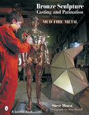 Bronze Sculpture Casting & Patination : Mud, Fire, Metal-9780764321641