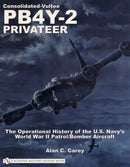 Consolidated-Vultee PB4Y-2 Privateer : The Operational History of the U.S. Navy'sWorld War II Patrol/Bomber Aircraft-9780764321665