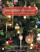 Christmas 1960 to the Present : A Collector's Guide to Decorations and Customs-9780764322457