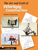 The Art and Craft of Whirligig Construction-9780764323591