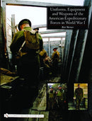 Uniforms, Equipment and Weapons of the American Expeditionary Forces in World War I-9780764324314