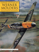 German Fighter Ace Werner Molders : An Illustrated Biography-9780764325267