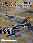 The 8th Air Force: Victory and Sacrifice : A World War II Photo History-9780764325342