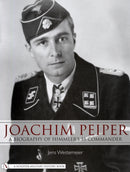 Joachim Peiper : A New Biography of Himmler's SS Commander-9780764326592