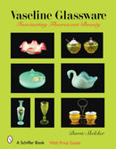 Vaseline Glassware : Fascinating Fluorescent Beauty-9780764326998