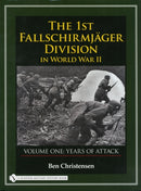 The 1st Fallschirmjager Division in World War II : VOLUME ONE: YEARS OF ATTACK-9780764327926