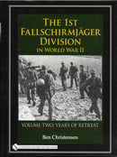 The 1st Fallschirmjager Division in World War II : VOLUME TWO: YEARS OF RETREAT-9780764327933