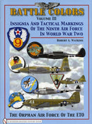 Battle Colors Volume 3 : Insignia and Tactical Markings of the Ninth Air Force in World War II-9780764329388