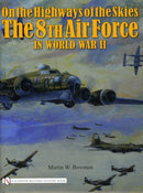 On the Highways of the Skies : The 8th Air Force in World War II-9780764330902