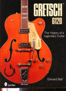 Gretsch 6120 : The History of a Legendary Guitar-9780764334849