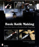 Basic Knife Making : From Raw Steel to a Finished Stub Tang Knife-9780764335082