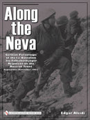 Along the Neva : German Paratroops of the 1st Battalion; 3rd Fallschirmjager Regiment on the Russian Front  Sept.-Nov. 1941-9780764336577
