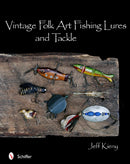 Vintage Folk Art Fishing Lures and Tackle-9780764336942