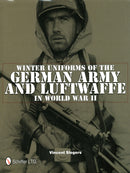 Winter Uniforms of the German Army and Luftwaffe in World War II-9780764337529
