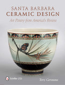 Santa Barbara Ceramic Design : Art Pottery from America's Riviera-9780764338885