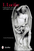 I. Lucifer : Exploring the Archetype and Origins of the Devil-9780764339196