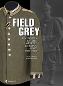 Field Grey Uniforms of the Imperial German Army, 1907-1918-9780764340338