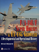The Boeing F/A-18E/F Super Hornet & EA-18G Growler : A Developmental and Operational History-9780764340413