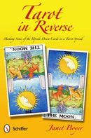 Tarot in Reverse : Making Sense of the Upside Down Cards in a Tarot Spread-9780764341014