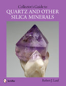 Collector's Guide to Quartz and Other Silica Minerals-9780764341618