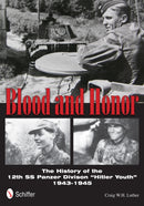 Blood and Honor : The History of the 12th SS Panzer Division "Hitler Youth"-9780764342677