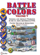 Battle Colors Vol.5: Pacific Theater of Operations : Insignia and Aircraft Markings of the U.S. Army Air Forces in World War II-9780764343469