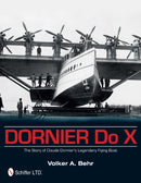 Dornier Do X : The Story of Claude Dornier's Legendary Flying Boat-9780764344763