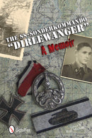 The SS-Sonderkommando "Dirlewanger": A Memoir : A Memoir-9780764344794
