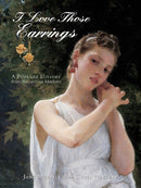 I Love Those Earrings : A Popular History from Ancient to Modern-9780764345166