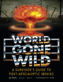World Gone Wild : A Survivor's Guide to Post-Apocalyptic Movies-9780764345876
