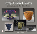 Ply-Split Braided Baskets : Exploring Sculpture in Plain Oblique Twining-9780764346521