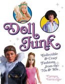 Doll Junk : Collectible and Crazy Fashions from the '70s and '80s-9780764348129