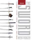The Sword : Myth & Reality: Technology, History, Fighting, Forging, Movie Swords-9780764348778