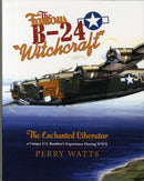 The Famous B-24 "Witchcraft" : The Enchanted Liberator-a Unique U.S. Bomber's Experience During WWII-9780764348884