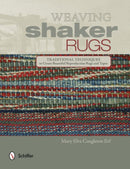 Weaving Shaker Rugs : Traditional Techniques to Create Beautiful Reproduction Rugs and Tapes-9780764349072