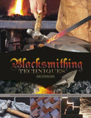 Blacksmithing Techniques : The Basics Explained Step by Step, Complete with 10 Projects-9780764349355